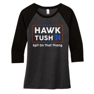 Hawk Tush Spit On That Thing Presidential Candidate Parody Women's Tri-Blend 3/4-Sleeve Raglan Shirt