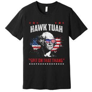 Hawk Tush Spit On That Thing Presidential Candidate Parody Premium T-Shirt