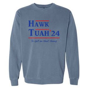 Hawk Tush Spit On That Thang Viral Election Parody Garment-Dyed Sweatshirt