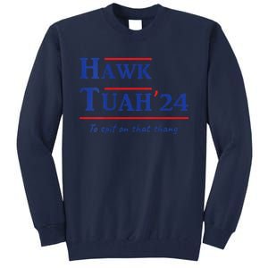 Hawk Tush Spit On That Thang Viral Election Parody Tall Sweatshirt