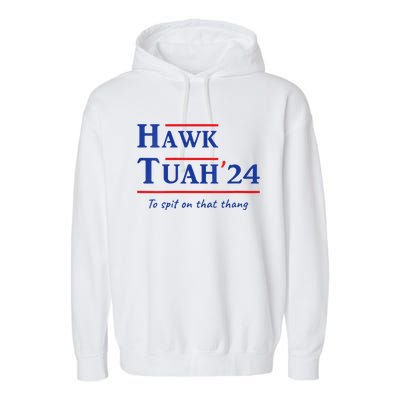 Hawk Tush Spit On That Thang Viral Election Parody Garment-Dyed Fleece Hoodie