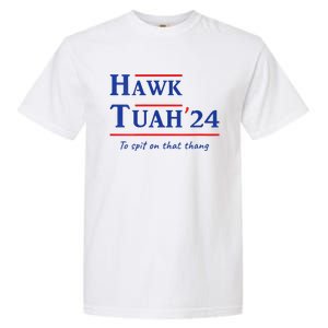 Hawk Tush Spit On That Thang Viral Election Parody Garment-Dyed Heavyweight T-Shirt