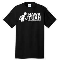 Hawk Tuah Spit On That Thang Funny Interview Meme Tall T-Shirt