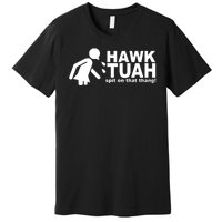 Hawk Tuah Spit On That Thang Funny Interview Meme Premium T-Shirt