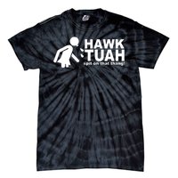 Hawk Tuah Spit On That Thang Funny Interview Meme Tie-Dye T-Shirt