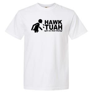 Hawk Tuah Spit On That Thang Funny Interview Meme Garment-Dyed Heavyweight T-Shirt