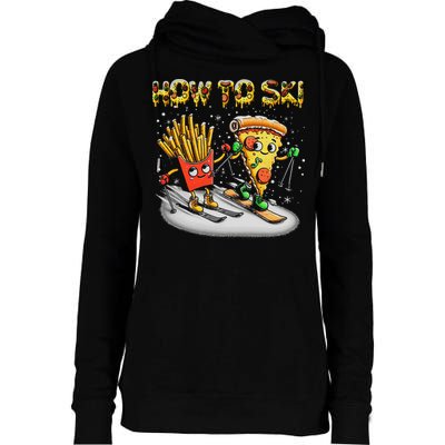 How To Ski Extreme Sport Pizza French Fries Skier Skiing Gift Womens Funnel Neck Pullover Hood