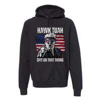 Hawk Tush Spit On That Thing Funny Premium Hoodie