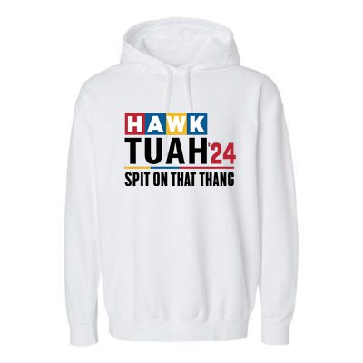 Hawk Tuah Spit On That Thang Trending Garment-Dyed Fleece Hoodie