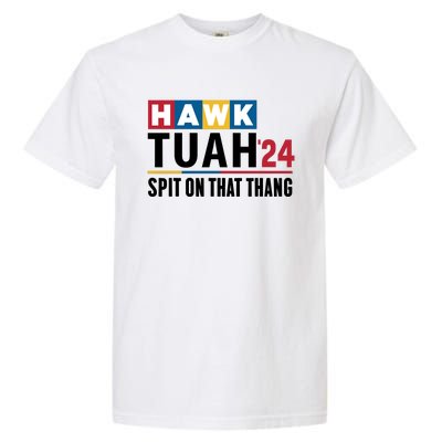 Hawk Tuah Spit On That Thang Trending Garment-Dyed Heavyweight T-Shirt