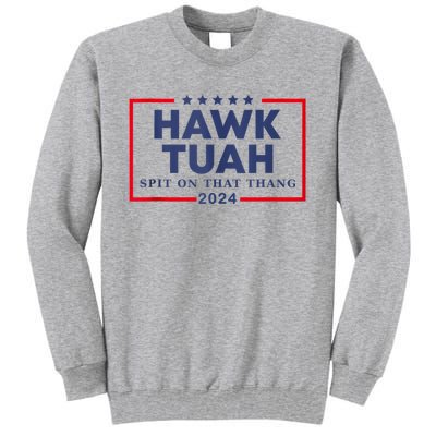 Hawk Tuah 24 Spit On That Tall Sweatshirt