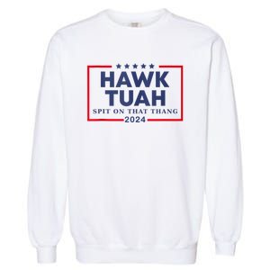 Hawk Tuah 24 Spit On That Garment-Dyed Sweatshirt