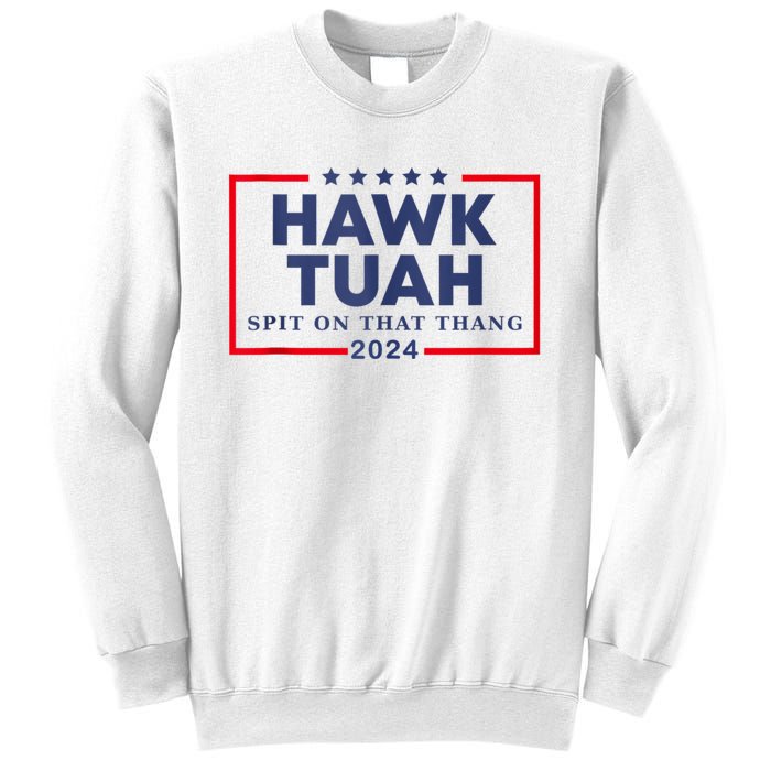 Hawk Tuah 24 Spit On That Sweatshirt