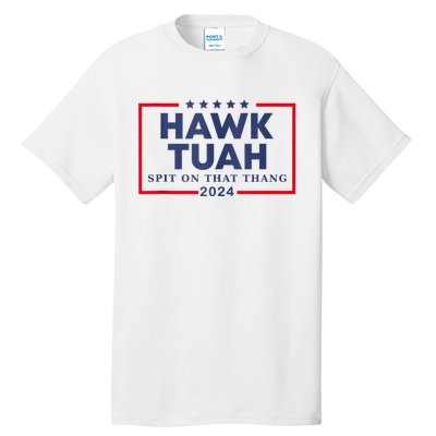 Hawk Tuah 24 Spit On That Tall T-Shirt