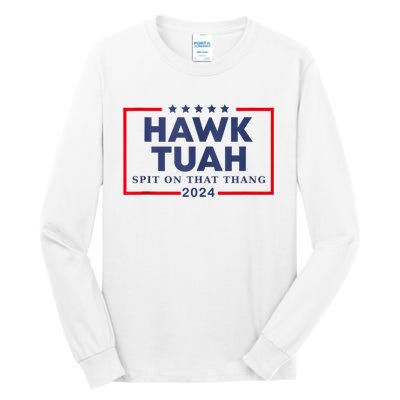 Hawk Tuah 24 Spit On That Tall Long Sleeve T-Shirt