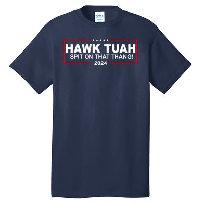 Hawk Tuah Spit On That Thang 2024 Funny Election Meme Tall T-Shirt