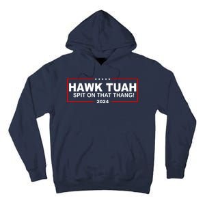 Hawk Tuah Spit On That Thang 2024 Funny Election Meme Tall Hoodie