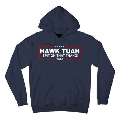 Hawk Tuah Spit On That Thang 2024 Funny Election Meme Tall Hoodie