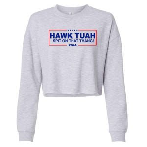 Hawk Tuah Spit On That Thang 2024 Funny Election Meme Cropped Pullover Crew