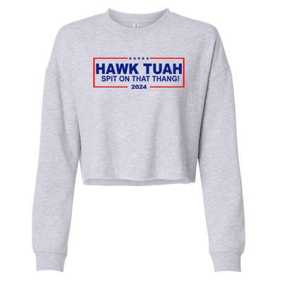 Hawk Tuah Spit On That Thang 2024 Funny Election Meme Cropped Pullover Crew