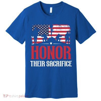 Honor Their Sacrifice Memorial Day Veteran Military Combat Gift Premium T-Shirt