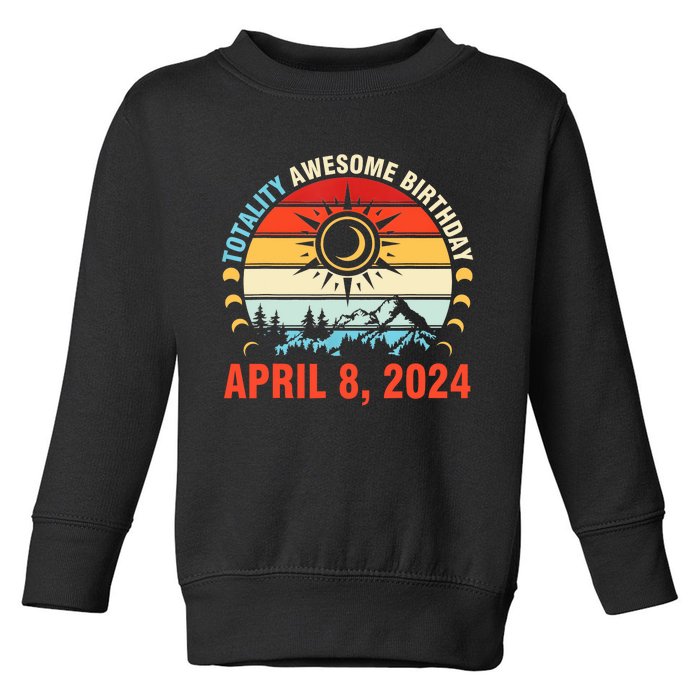 Happy Totality Solar Eclipse Awesome Birthday April 8 2024 Toddler Sweatshirt