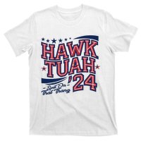 Hawk Tush Spit On That Thing Presidential Candidate Parody T-Shirt