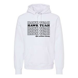 Hawk Tush Spit On That Thang Funny Gag Gift Premium Hoodie