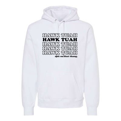 Hawk Tush Spit On That Thang Funny Gag Gift Premium Hoodie