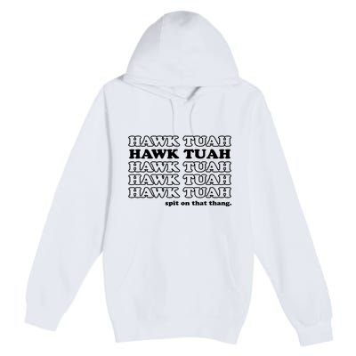 Hawk Tush Spit On That Thang Funny Gag Gift Premium Pullover Hoodie