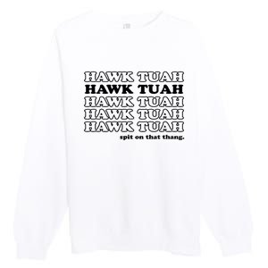 Hawk Tush Spit On That Thang Funny Gag Gift Premium Crewneck Sweatshirt