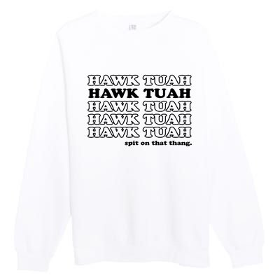 Hawk Tush Spit On That Thang Funny Gag Gift Premium Crewneck Sweatshirt