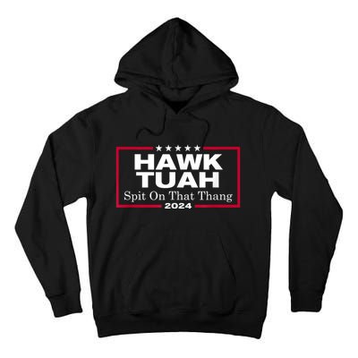 Hawk Tush Spit On That Thing Presidential Candidate Parody Tall Hoodie