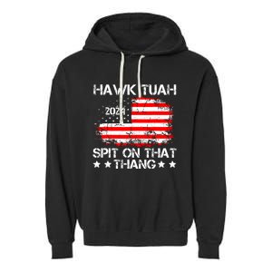 Hawk Tuah Spit On That Thang Trending Garment-Dyed Fleece Hoodie