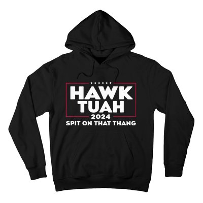 Hawk Tush Spit On That Thing Presidential Candidate Hoodie