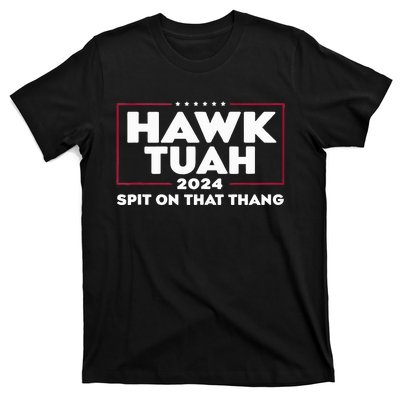 Hawk Tush Spit On That Thing Presidential Candidate T-Shirt