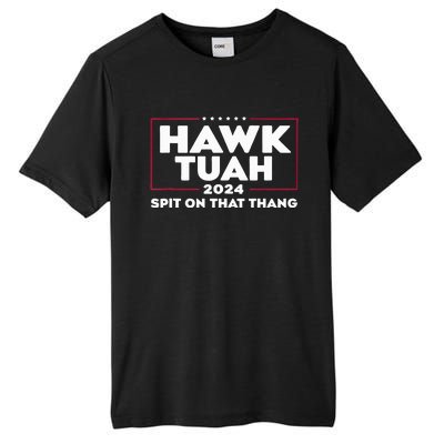 Hawk Tush Spit On That Thing Presidential Candidate Tall Fusion ChromaSoft Performance T-Shirt