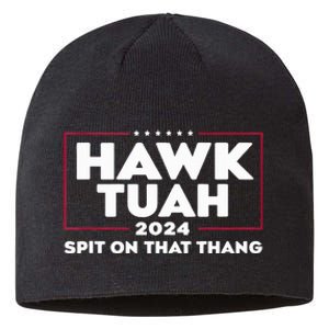 Hawk Tush Spit On That Thing Presidential Candidate Sustainable Beanie