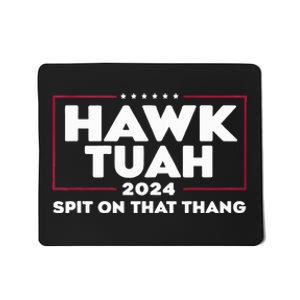 Hawk Tush Spit On That Thing Presidential Candidate Mousepad