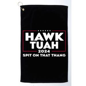 Hawk Tush Spit On That Thing Presidential Candidate Platinum Collection Golf Towel