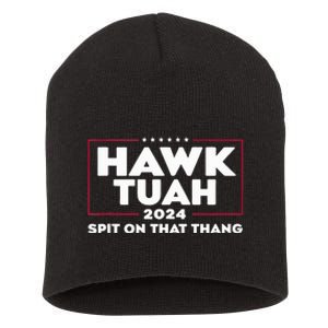 Hawk Tush Spit On That Thing Presidential Candidate Short Acrylic Beanie