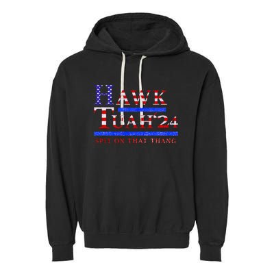 Hawk Tush Spit On That Thing Presidential Candidate Parody Garment-Dyed Fleece Hoodie