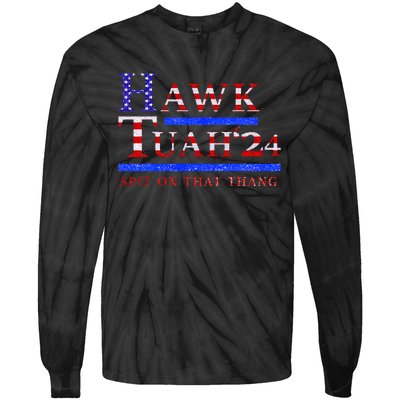 Hawk Tush Spit On That Thing Presidential Candidate Parody Tie-Dye Long Sleeve Shirt