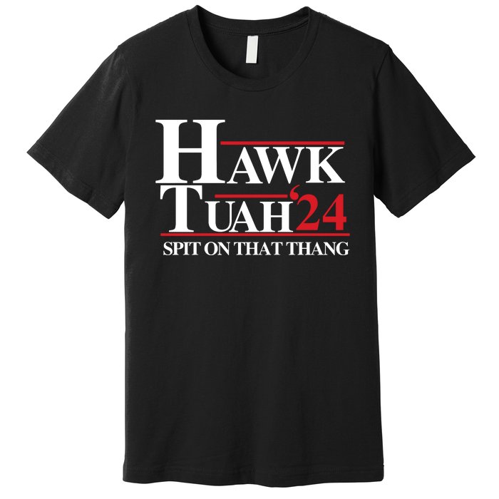 Hawk Tuah Spit On That Thang Trending Premium T-Shirt