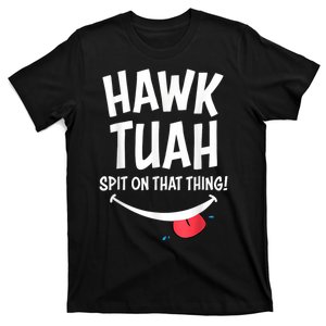 Hawk Tush Spit On That Thing President 2024 Meme T-Shirt