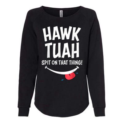 Hawk Tush Spit On That Thing President 2024 Meme Womens California Wash Sweatshirt