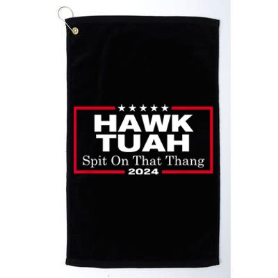 Hawk Tush Spit On That Thang Funny Presidential Candidate Parody Gift Platinum Collection Golf Towel