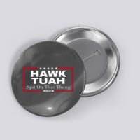 Hawk Tush Spit On That Thang Funny Presidential Candidate Parody Gift Button