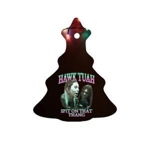 Hawk Tush Spit On That Thing Presidential Candidate Parody Ceramic Tree Ornament