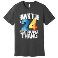 Hawk Tush Spit On That Thing Presidential Candidate 2024 Gift Premium T-Shirt